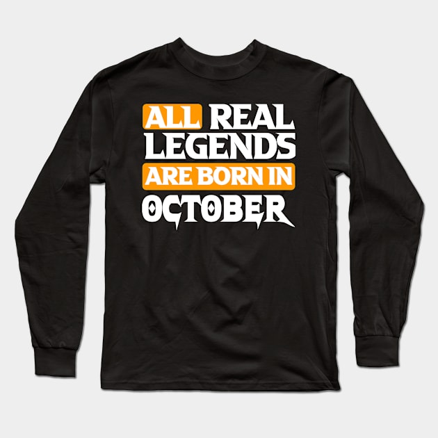 All Real Legends Are Born In October Long Sleeve T-Shirt by Mustapha Sani Muhammad